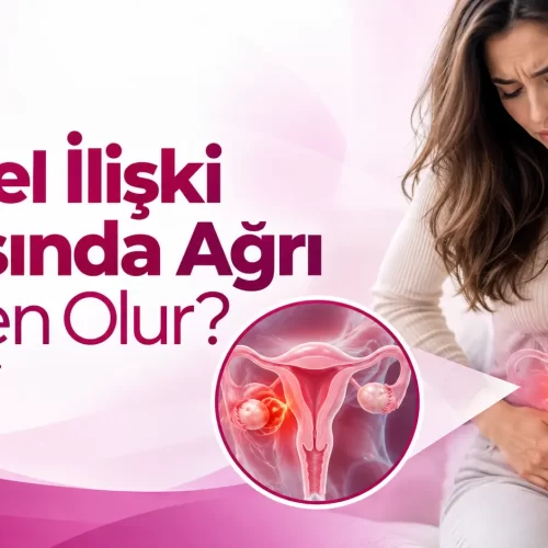 Cinsel İlişki Sırasında Ağrı